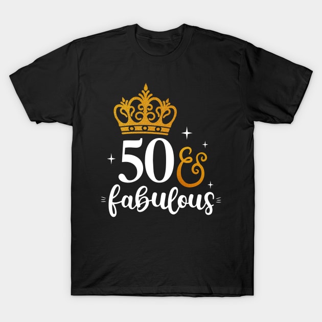 50 & fabulous T-Shirt by TEEPHILIC